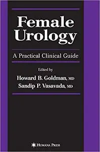 Female Urology: A Practical Clinical Guide (Repost)