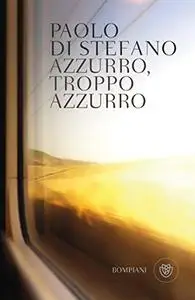 Azzurro, troppo azzurro - Paolo Di Stefano