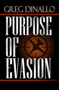 «Purpose of Evasion» by Greg Dinallo