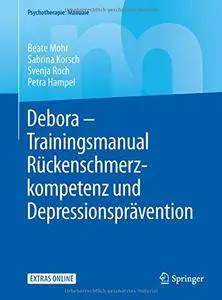 Debora - Trainingsmanual Rückenschmerzkompetenz und Depressionsprävention (Psychotherapie: Manuale) [Repost]