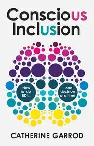 Conscious Inclusion: How to ‘do’ EDI, one decision at a time