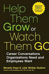 Help Them Grow or Watch Them Go: Career Conversations Organizations Need and Employees Want (Repost)