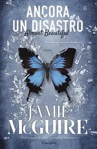 Jamie McGuire - Ancora un disastro. Almost beautiful