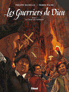 Les Guerriers de Dieu - Tome 1 - 1557, La Chasse Aux Hérétiques