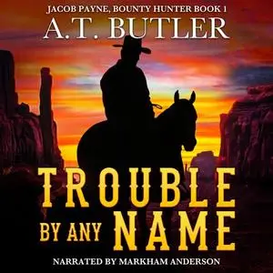 «Trouble By Any Name» by A.T. Butler
