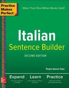 Practice Makes Perfect Italian Sentence Builder, 2nd Edition