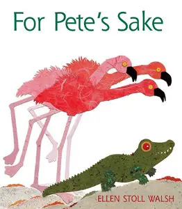 For Pete's Sake by Ellen Stoll Walsh [Repost]
