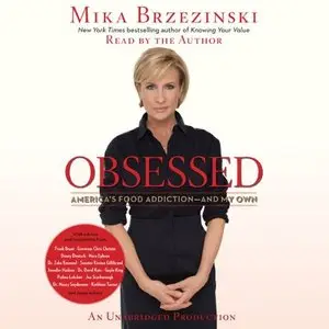 Obsessed: America's Food Addiction--and My Own [Audiobook]