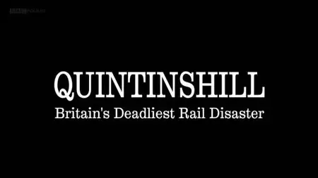 BBC - Britain's Deadliest Rail Disaster: Quintinshill (2015)