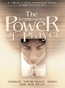 «The Tremendous Power of Prayer» by Charlie Jones,Bob Kelly