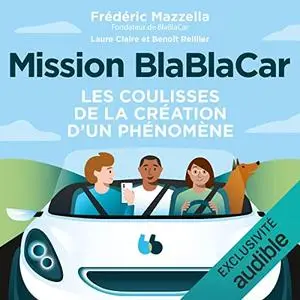 Frédéric Mazzella, Laure Claire Reillier, Benoît Reillier, "Mission BlaBlaCar: Les coulisses de la création d'un phénomène"