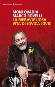 Moni Ovadia, Marco Rovelli - La meravigliosa vita di Jovica Jovic (Repost)