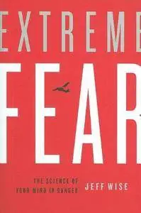 Extreme fear : the science of your mind in danger (Repost)