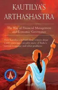 Kautilya's Arthashastra: The Way of Fianancial Management and Economic Governance