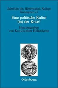 Eine Politische Kultur in Der Krise?: Die "Letzte Generation" Der Römischen Republik