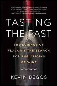 Tasting the Past: The Science of Flavor and the Search for the Origins of Wine