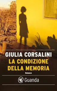 Giulia Corsalini - La condizione della memoria