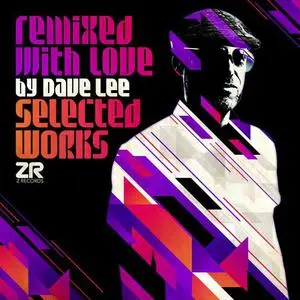VA - Remixed with Love by Dave Lee (Selected Works) (2021)