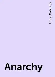 «Anarchy» by Errico Malatesta