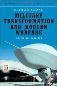 Military Transformation and Modern Warfare: A Reference Handbook by Elinor Sloan