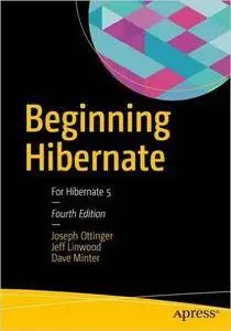 Beginning Hibernate: For Hibernate 5, 4th edition