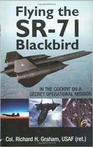 Flying the SR-71 Blackbird: In the Cockpit on a Secret Operational Mission