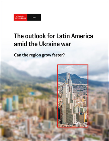 The Economist (Intelligence Unit) - The Outlook for Latin America amid the Ukraine war (2022)