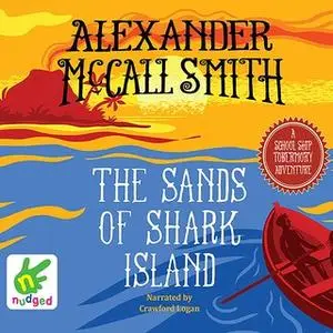 «The Sands of Shark Island» by Alexander McCall Smith,Iain McIntosh,Multiple Authors
