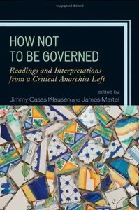 How Not to Be Governed: Readings and Interpretations from a Critical Anarchist Left