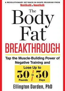 The Body Fat Breakthrough: Tap the Muscle-Building Power of Negative Training and Lose Up to 30 Pounds in 30 days! (repost)