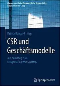 CSR und Geschäftsmodelle: Auf dem Weg zum zeitgemäßen Wirtschaften