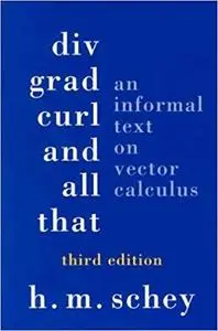 DIV, Grad, Curl, and All That: An Informal Text on Vector Calculus [Repost]