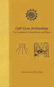 Gulf Coast Archaeology: The Southeastern United States and Mexico