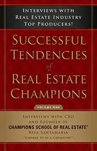 Successful Tendencies of Real Estate Champions: Volume I