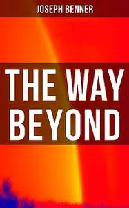 «The Way Beyond» by Joseph Benner