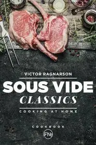 Sous Vide Classics: Cooking at Home