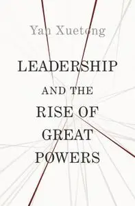 Leadership and the Rise of Great Powers (The Princeton-China)