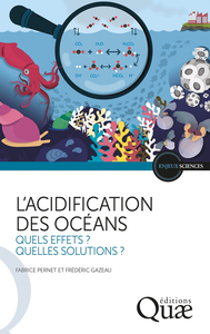 L'acidification des océans : Quels effets ? Quelles solutions ? - Fabrice Pernet, Frédéric Gazeau