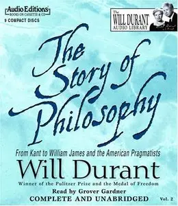 The Story Of Philosophy: From Kant To William James And The American Pragmatists (Audiobook) 