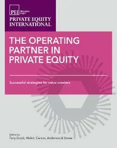 The Operating Partner in Private Equity, Volume 1: Successful strategies for value creators (repost)