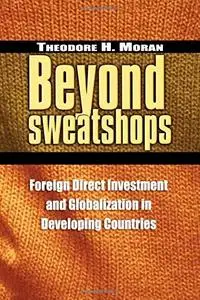 Beyond Sweatshops: Foreign Direct Investment and Globalization in Developing Nations