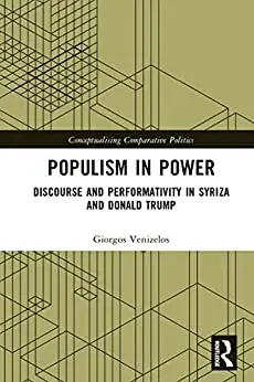 Populism in Power: Discourse and Performativity in SYRIZA and Donald Trump