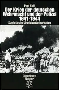 Der Krieg der deutschen Wehrmacht und der Polizei 1941-1944. Sowjetische Überlebende berichten