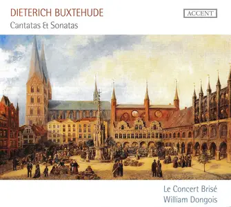 William Dongois, Le Concert Brisé - Dieterich Buxtehude: Cantatas & Sonatas (2011)