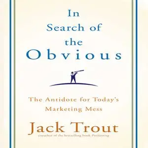 «In search of the Obvious» by Jack Trout