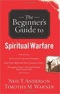 The Beginner's Guide to Spiritual Warfare