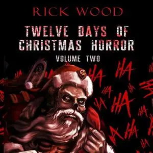 «Twelve Days of Christmas Horror Volume 2» by Rick Wood