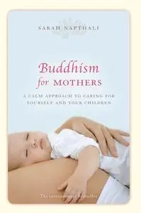 «Buddhism for Mothers» by Sarah Napthali