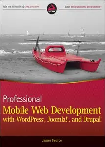Professional Mobile Web Development with WordPress, Joomla! and Drupal (Repost)