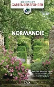 Gartenreiseführer Normandie: Mit allen Infos und Tipps zu den schönsten Gärten und ihrer Umgebung (Repost)